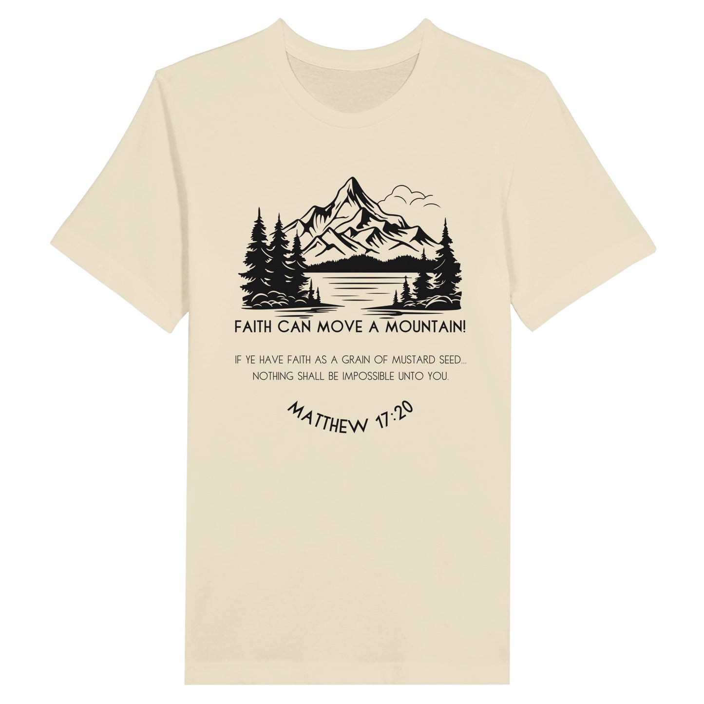 Natural Christian T-Shirt for Ladies with "Faith can move a mountain. Matthew 17:20" print design. T-shirt is crew neck, short-sleeved and a classic fit.