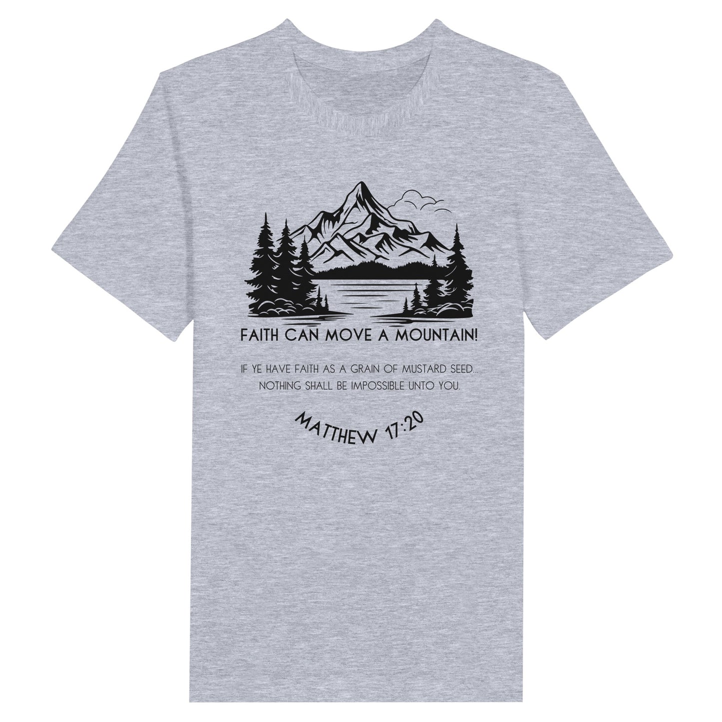 Ash Christian T-Shirt for Ladies with "Faith can move a mountain. Matthew 17:20" print design. T-shirt is crew neck, short-sleeved and a classic fit.