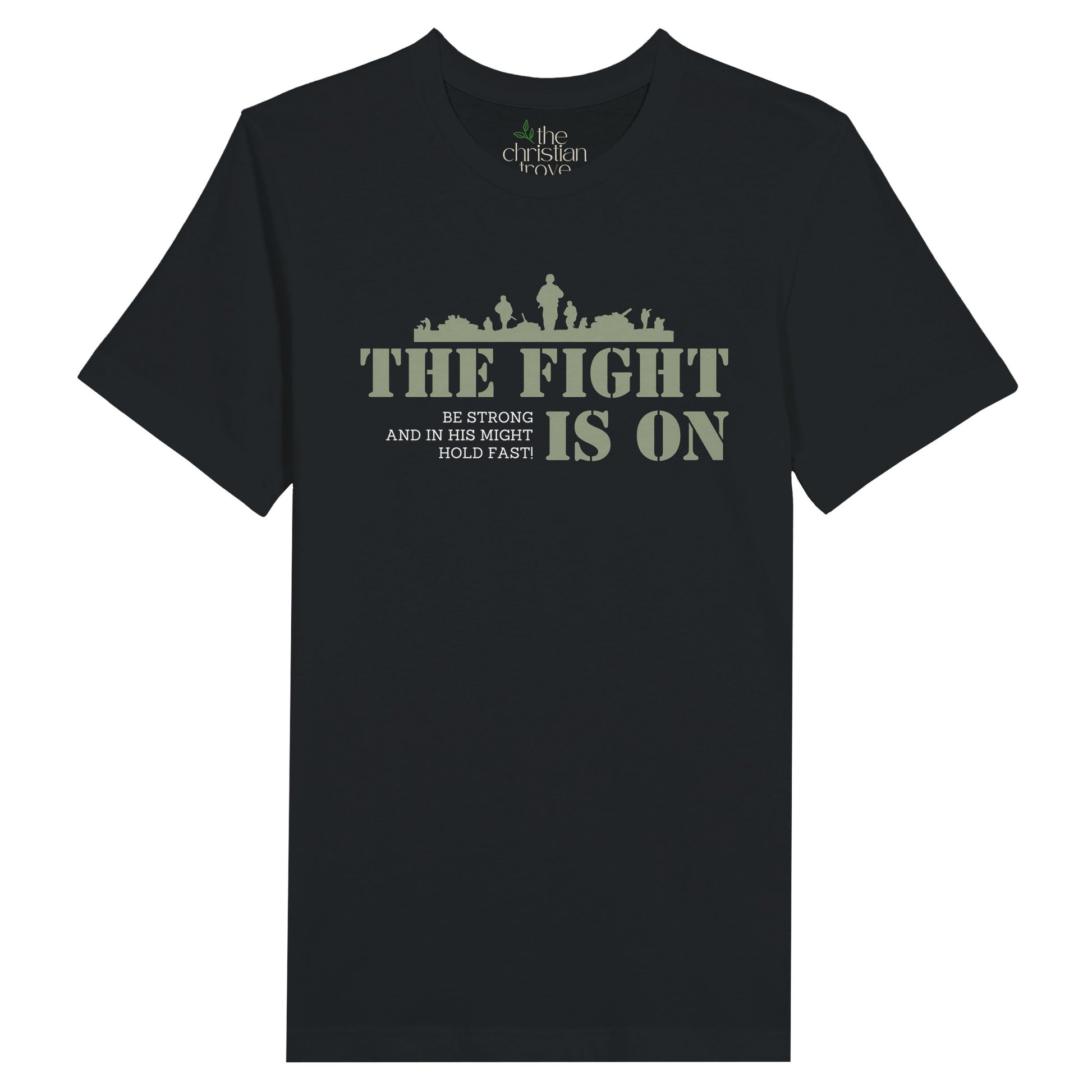 Black Christian T-Shirt with "The Fight Is On: Be Strong and in His Might Hold Fast" print design. Crew neck, short-sleeved, classic fit, soft fabric