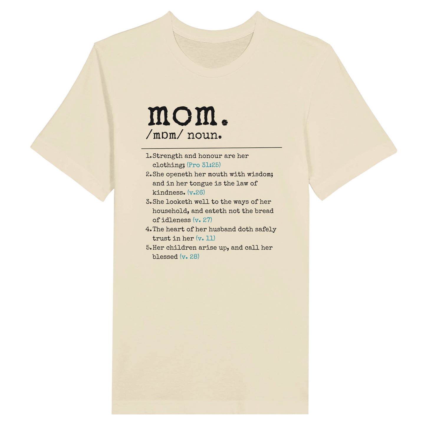 Natural Christian Mother's Day Tshirt with Proverbs 31 definition of mom print design. Crew neck, short-sleeved, classic retail fit.