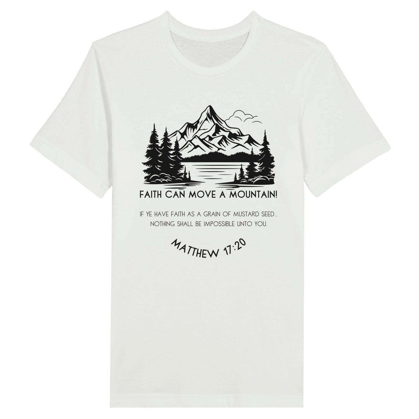 White Christian T-Shirt for Ladies with "Faith can move a mountain. Matthew 17:20" print design.  T-shirt is crew neck, short-sleeved and a classic fit.