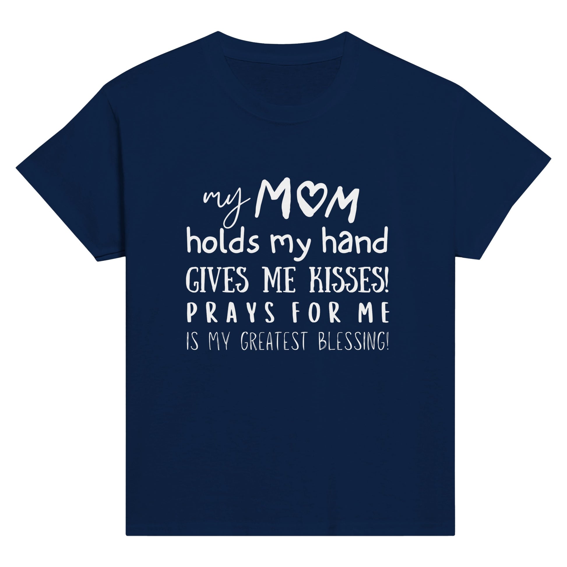 Navy Kid's Mother's day T-shirt with "My Mom holds my hand, gives me kisses, prays for me, is my greatest blessing" print design. Crew neck, short-sleeved, classic fit