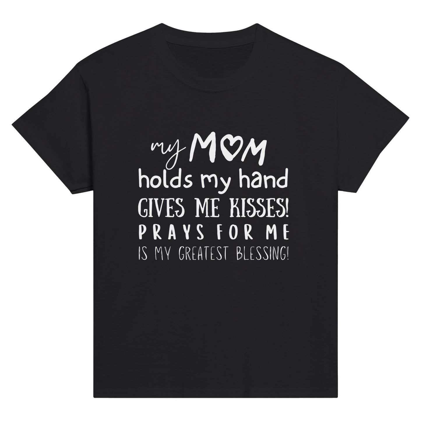 Black Kid's Mother's day T-shirt with "My Mom holds my hand, gives me kisses, prays for me, is my greatest blessing" print design. Crew neck, short-sleeved, classic fit