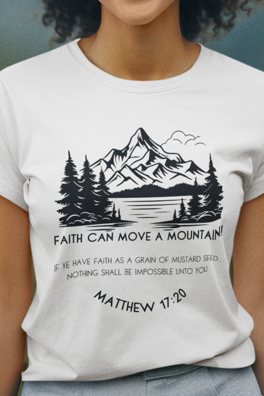 White Christian T-Shirt for Ladies with "Faith can move a mountain. Matthew 17:20" print design.  T-shirt is crew neck, short-sleeved and a classic fit.