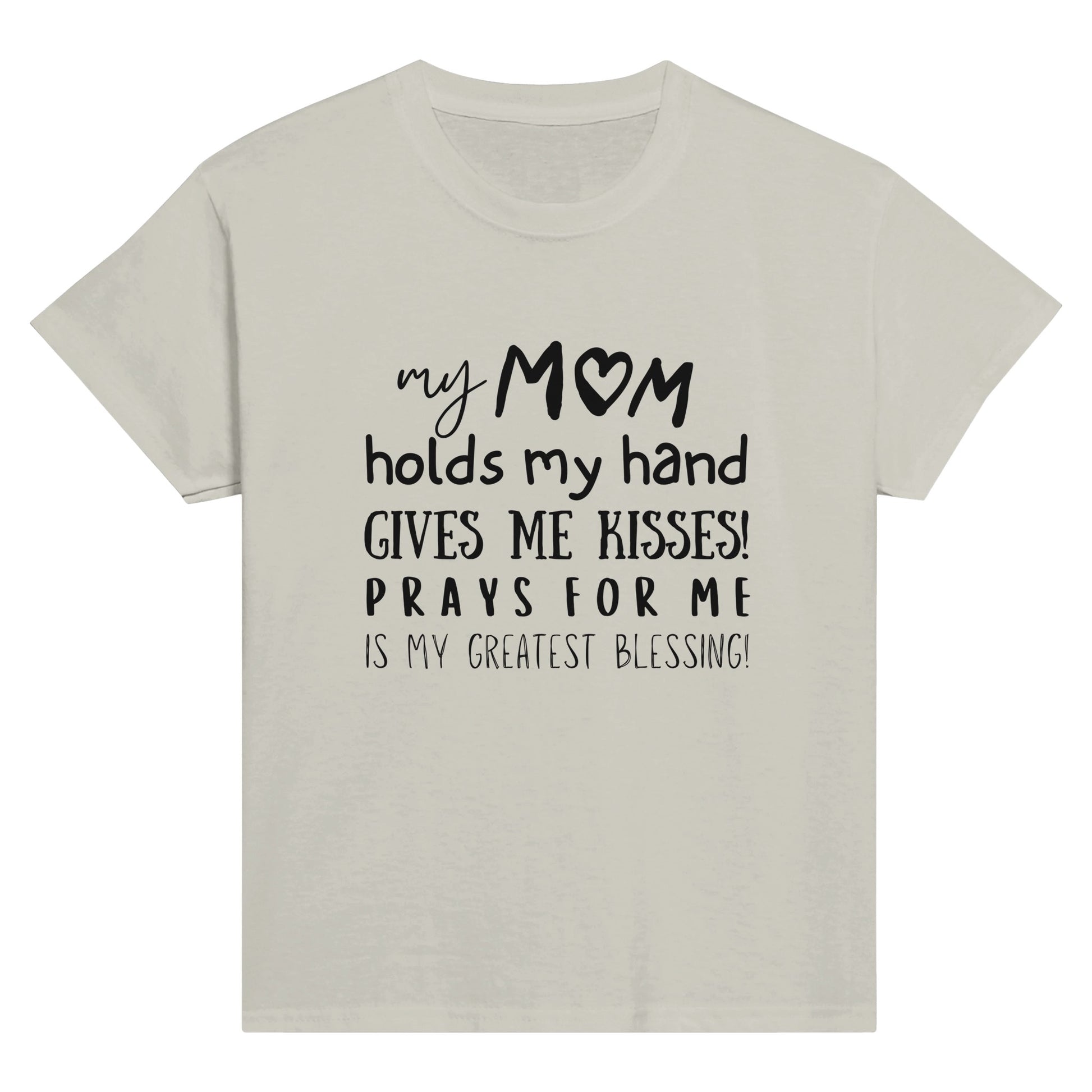 Ash Kid's Mother's day T-shirt with "My Mom holds my hand, gives me kisses, prays for me, is my greatest blessing" print design. Crew neck, short-sleeved, classic fit